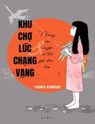 khu-cho-luc-chang-vang-va-nhung-cau-chuyen-ve-the-gioi-ben-kia-13699.jpg